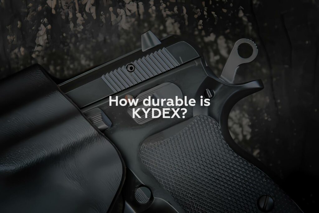 How durable is KYDEX?